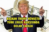 Başkan Trump konuştu dolar hızla düştü