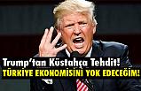 Donald Trump Twitter'dan Türkiye'yi Küstahça Tehdit Etti