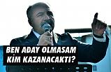 Erhan Usta, Ben aday olmasam kim kazanacaktı