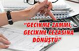 Gecikme zammı mı, gecikme cezası mı?