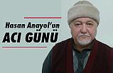 Hasan Anayol’un Acı Günü