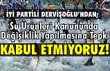 İyi Partili Dervişoğlu'ndan Su Ürünleri Kanununda Değişiklik Yapılmasına Tepki