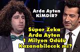 Milyonluk Soru: Süper Zeka Arda Ayten 1 Milyon Odülü Alabilecek mi?