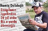Namiq Delidağlı, Biz o yurda döneceğiz