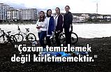 OMÜ Öğrencileri: Çözüm Temizlemek Değil Kirletmemek
