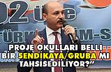 Proje Okulları Belli Bir Sendikaya ve Gruba mı Tahsis Ediliyor?