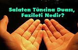 Salaten Tüncina Duası, Fazileti Nedir?