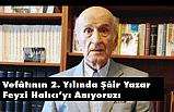 Vefâtının 2. Yılında Şâir Yazar Feyzi Halıcı’yı Anıyoruz