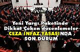 Yeni Yargı Paketinde Dikkat Çeken düzenlemeler (Af Var mı?)