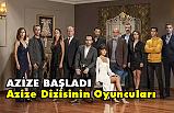 Azize Dizisi Oyuncuları kim, Konusu Ne? Hangi Kanalda ve Yeni Fragman!