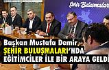 Başkan Demir, Şehir Buluşmaları'nda Eğitimcilerle Bir Araya Geldi