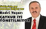 Bedri Yaşar; ÇAYKUR İyi yönetilemiyor!