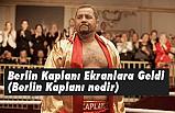 Berlin Kaplanı Ekranlara Geldi (Berlin Kaplanı nedir)
