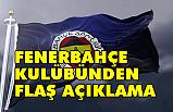 Fenerbahçe Kulübü'nden Flaş Açıklama!