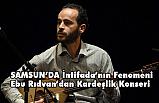 İntifada’nın Fenomeni Ebu Rıdvan’dan Kardeşlik Konseri