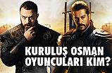 Kuruluş Osman Oyuncuları Kim?