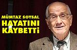 Mümtaz Soysal, hayatını kaybetti