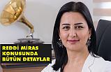 Reddi Miras Hususunda Yaşanan Sorunlar Neler, Reddi Miras Nedir?