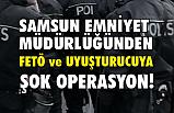 Samsun Emniyetinden Şok FETÖ ve Uyuşturucu Operasyonu