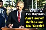 Samsun Valisi Osman Kaymak, Anıt şeref defterine Ne Yazdı?