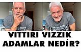 Vıttırı Vızzık Adamlar Ne demek?
