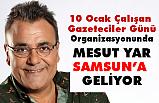 10 Ocak Gazeteciler Gününde Mesut Yar, Samsun'a Geliyor