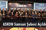 ASKON Samsun Şubesi Açıldı