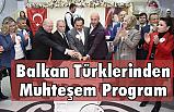 Balkan Türklerinden Muhteşem Program