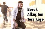 Burak Alkaş'tan Ters Köşe