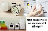 Kışın hangi ev aleti ne kadar elektrik tüketiyor?