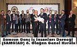 Samsun Genç İş İnsanları Derneği (SAMGİAD) 6. Olağan Genel Kurulu