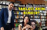 Yasak Elma’da Taklacı Akın kimdir, Nerelidir?