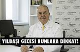 Yılbaşı gecesi bunlara dikkat!