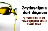Zeytinyağının dört düşmanı