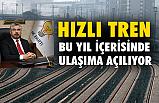 Başkan Ersan Aksu'dan Hızlı Tren açıklaması