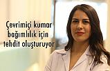 “Çevrimiçi kumar” bağımlılık için tehdit oluşturuyor