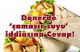 Dönerde ‘çamaşır suyu’ iddiasına Cevap!