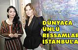 Dünyaca Ünlü Ressamlar İstanbul'a Geldi