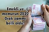 Emekli ve memurun 2020 Ocak zammı belli oldu!