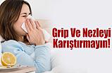 Grip Ve Nezleyi Karıştırmayın!