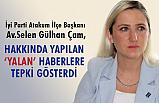 İYİ Parti'li Av.Selen Gülhan Çam 'Yalan' Haberlere Tepki Gösterdi