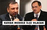 Kavak Merkez İlçe Oluyor