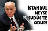 MHP Lideri Bahçeli; İstanbul neyse Kudüs odur