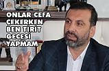 ONLAR CEFA ÇEKERKEN BEN TİRİT GECESİ YAPMAM