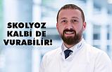 SKOLYOZ KALBİ DE VURABİLİR!