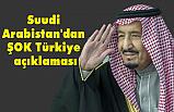 Suudi Arabistan'dan Türkiye açıklaması