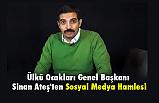 Ülkü Ocakları Genel Başkanı Sinan Ateş'ten Sosyal Medya Hamlesi