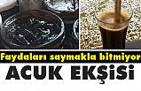 Acuk Ekşisi Nedir, Acuk'un Faydaları Nelerdir?