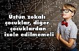 Bu çocukların sosyal ortamlardan kopmaları önlenmelidir