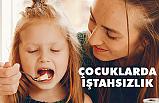 Çocuklarda İştahsızlık Nasıl Giderilir?